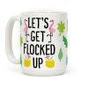 Let's Get Flocked Up Coffee Mug Let's Get Flocked Up Coffee Mug