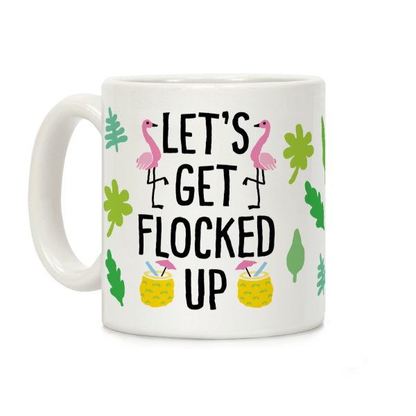 Let's Get Flocked Up Coffee Mug Let's Get Flocked Up Coffee Mug