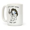 Let's Get High And Cry Coffee Mug Let's Get High And Cry Coffee Mug