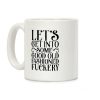 Let's Get Into Some Good Old Fashioned F***ery Coffee Mug Let's Get Into Some Good Old Fashioned F***ery Coffee Mug