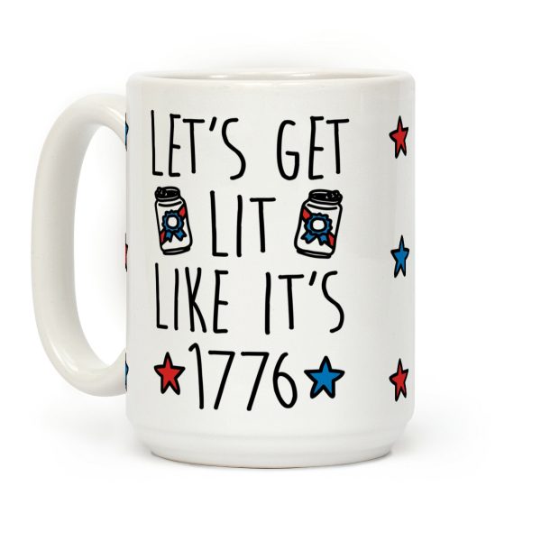 Let's Get Lit Like It's 1776 Coffee Mug Let's Get Lit Like It's 1776 Coffee Mug