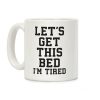 Let's Get This Bed Coffee Mug Let's Get This Bed Coffee Mug