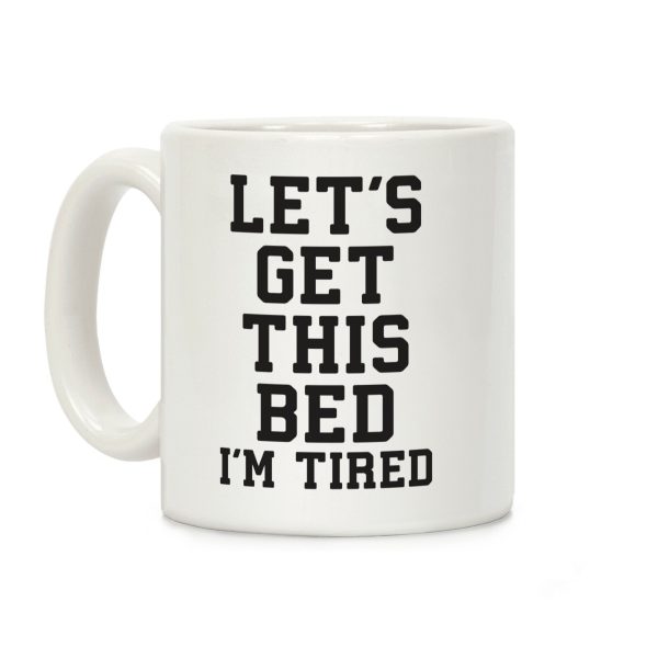 Let's Get This Bed Coffee Mug Let's Get This Bed Coffee Mug