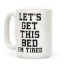Let's Get This Bed Coffee Mug Let's Get This Bed Coffee Mug