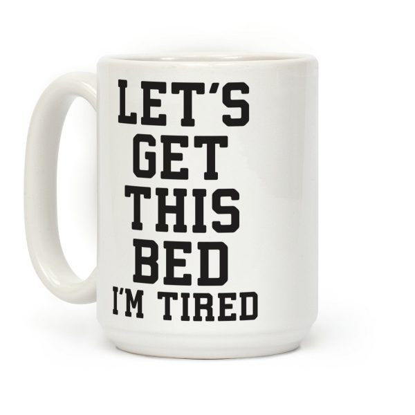 Let's Get This Bed Coffee Mug Let's Get This Bed Coffee Mug