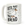 Let's Get This Bread Duck Coffee Mug Let's Get This Bread Duck Coffee Mug