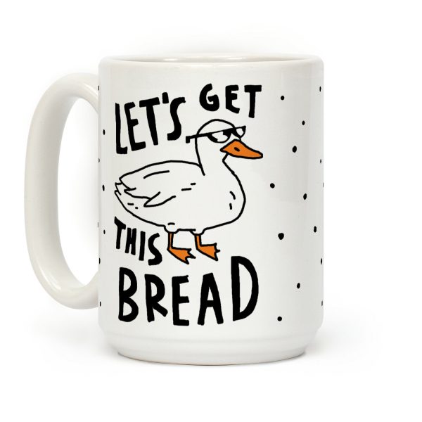 Let's Get This Bread Duck Coffee Mug Let's Get This Bread Duck Coffee Mug