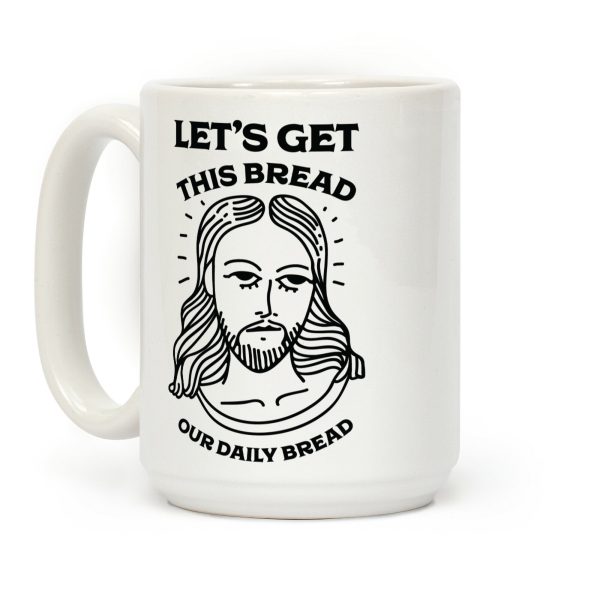 Let's Get This Bread, Our Daily Bread Coffee Mug