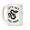 Let's Get This Shed Coffee Mug Let's Get This Shed Coffee Mug