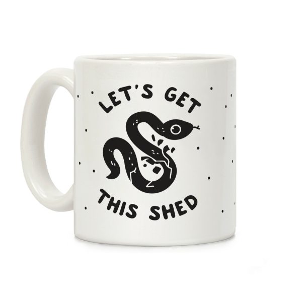 Let's Get This Shed Coffee Mug Let's Get This Shed Coffee Mug