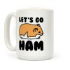 Let's Go Ham Coffee Mug Let's Go Ham Coffee Mug