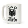 Let's Go On An Adventure Coffee Mug Let's Go On An Adventure Coffee Mug