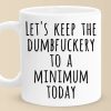Let's Keep The Dumb To A Minimum Today - Coworker Personalized Custom Mug - Christmas Gift For Coworker