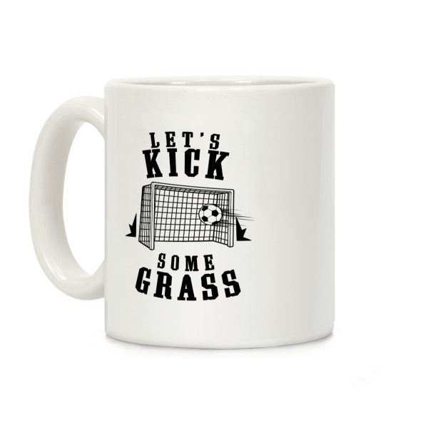 Let's Kick Some Grass Coffee Mug Let's Kick Some Grass Coffee Mug