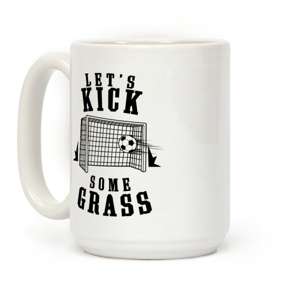 Let's Kick Some Grass Coffee Mug Let's Kick Some Grass Coffee Mug
