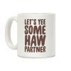 Let's Yee Some Haw Coffee Mug Let's Yee Some Haw Coffee Mug