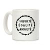 Liberte Egalite Anxiete Coffee Mug Liberte Egalite Anxiete Coffee Mug