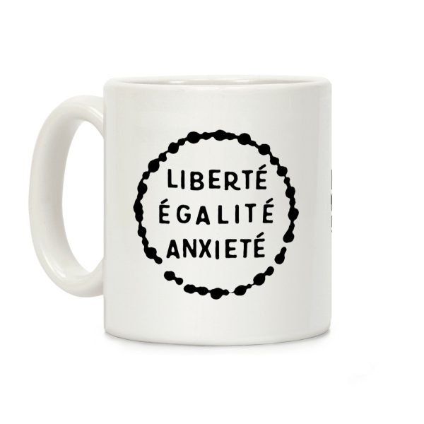 Liberte Egalite Anxiete Coffee Mug Liberte Egalite Anxiete Coffee Mug
