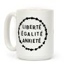 Liberte Egalite Anxiete Coffee Mug Liberte Egalite Anxiete Coffee Mug
