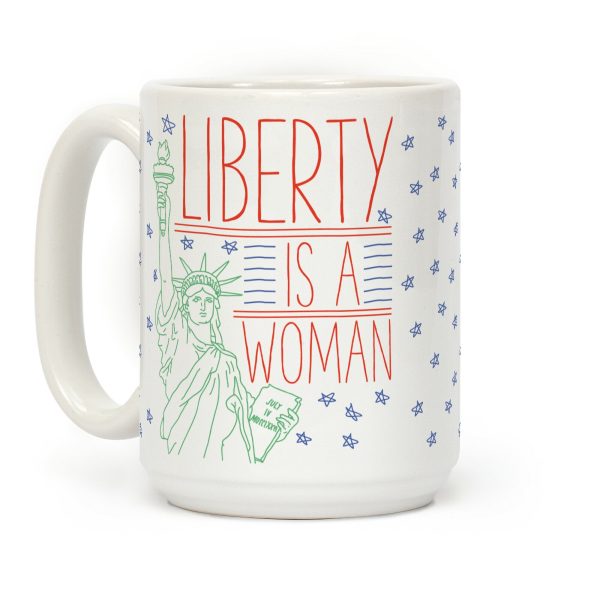 Liberty is a Woman Coffee Mug Liberty is a Woman Coffee Mug