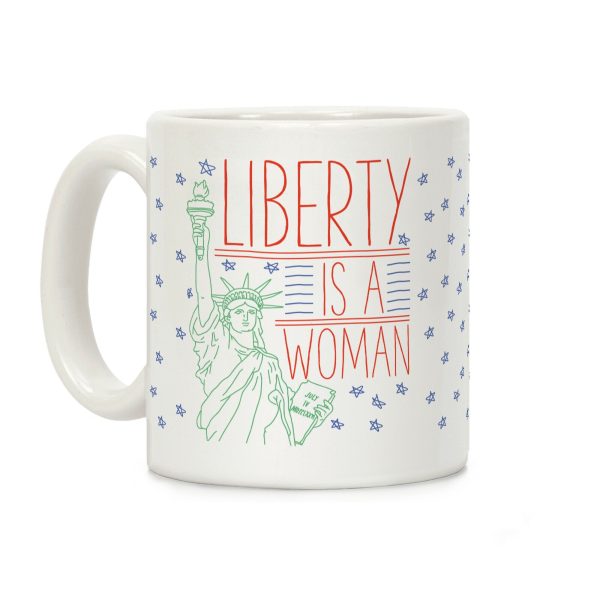 Liberty is a Woman Coffee Mug Liberty is a Woman Coffee Mug