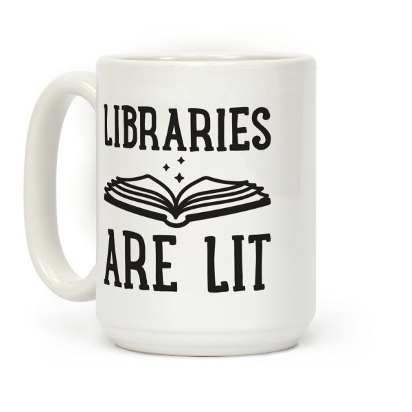 Libraries Are Lit Coffee Mug Libraries Are Lit Coffee Mug