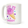 Lick Me Daddy Coffee Mug Lick Me Daddy Coffee Mug