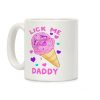 Lick Me Daddy Coffee Mug Lick Me Daddy Coffee Mug