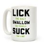 Lick The Salt Swallow The Tequila Suck the Lime Coffee Mug Lick The Salt Swallow The Tequila Suck the Lime Coffee Mug