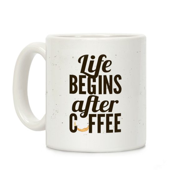 Life Begins After Coffee Coffee Mug Life Begins After Coffee Coffee Mug