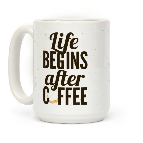 Life Begins After Coffee Coffee Mug Life Begins After Coffee Coffee Mug