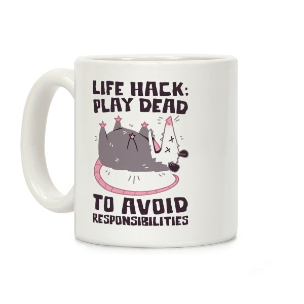 Life Hack: Play Dead To Avoid Responsibilities Coffee Mug Life Hack: Play Dead To Avoid Responsibilities Coffee Mug