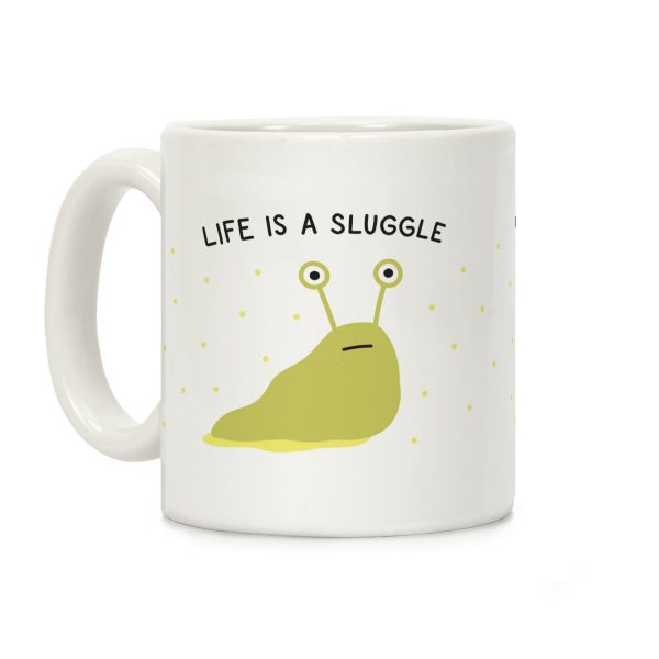 Life Is A Sluggle Coffee Mug Life Is A Sluggle Coffee Mug