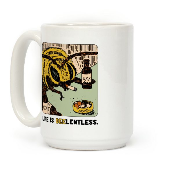 Life Is Beelentless Coffee Mug Life Is Beelentless Coffee Mug