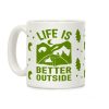 Life Is Better Outside Camping Coffee Mug Life Is Better Outside Camping Coffee Mug