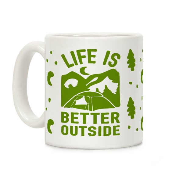 Life Is Better Outside Camping Coffee Mug Life Is Better Outside Camping Coffee Mug
