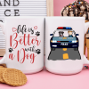 Life Is Better With A Dog Coffee Mug Life Is Better With A Dog Coffee Mug