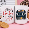 Life Is Better With A Dog Coffee Mug Life Is Better With A Dog Coffee Mug