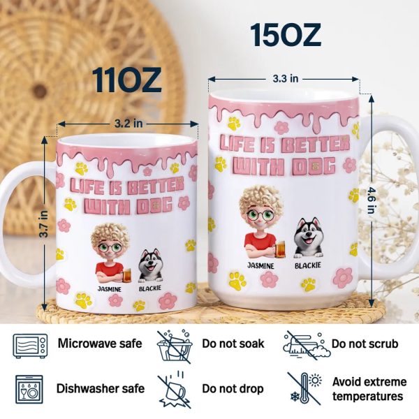 Life Is Better With Dogs 3D Effect - 3D Inflated Effect Printed Mug, Personalized White Edge-to-Edge Mug