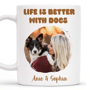 Life Is Better With Dogs Mug Featuring Woman And Her Pet - Personalized Custom Coffee Mug - PET087_MG