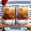 Life Is Better With My Dog Featuring Girl and Dog - Personalized Custom Coffee Mug - DOG054_MG Life Is Better With My Dog Featuring Girl and Dog - Personalized Custom Coffee Mug - DOG054_MG