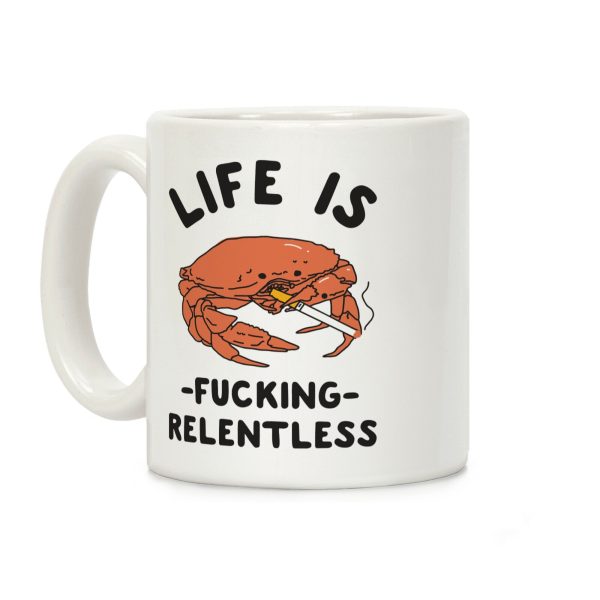 Life is F***ing Relentless Coffee Mug Life is F***ing Relentless Coffee Mug