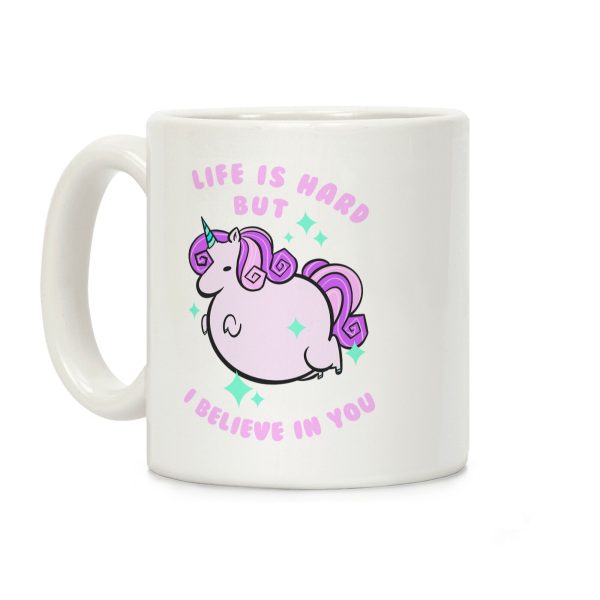 Life Is Hard But I Believe In You Coffee Mug Life Is Hard But I Believe In You Coffee Mug