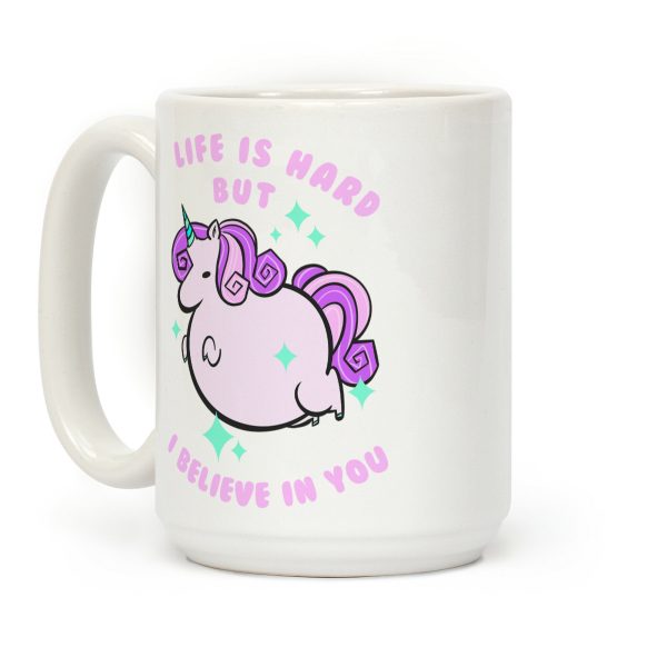 Life Is Hard But I Believe In You Coffee Mug Life Is Hard But I Believe In You Coffee Mug