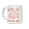Life Is Relentless (Blob-fish) Coffee Mug Life Is Relentless (Blob-fish) Coffee Mug