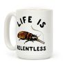 Life is Relentless Cockroach Coffee Mug Life is Relentless Cockroach Coffee Mug