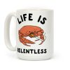 Life is Relentless Coffee Mug Life is Relentless Coffee Mug