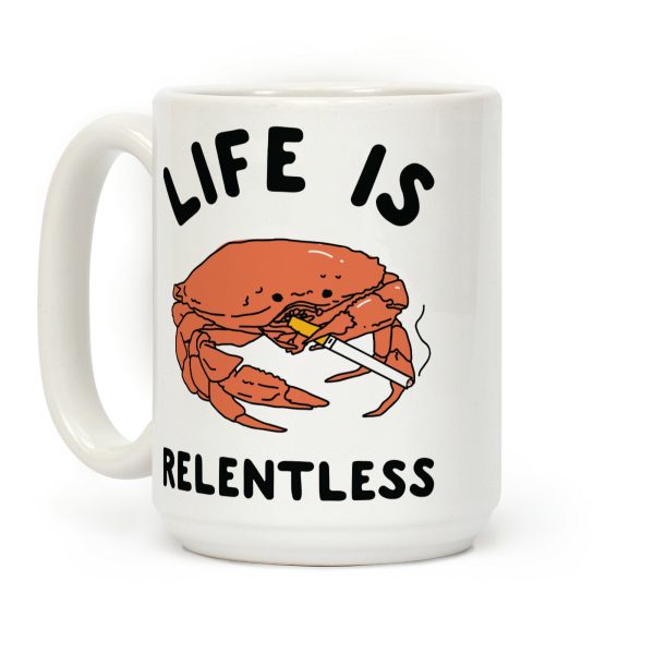 Life is Relentless Coffee Mug Life is Relentless Coffee Mug
