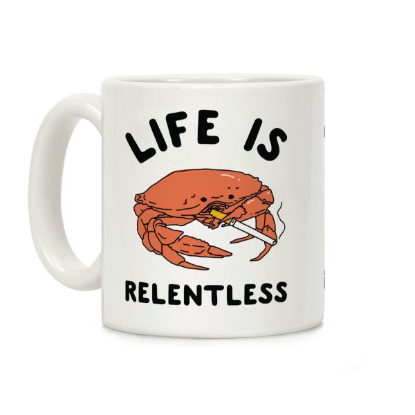 Life is Relentless Coffee Mug Life is Relentless Coffee Mug