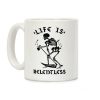 Life Is Relentless Skeleton Drinking Coffee Coffee Mug Life Is Relentless Skeleton Drinking Coffee Coffee Mug